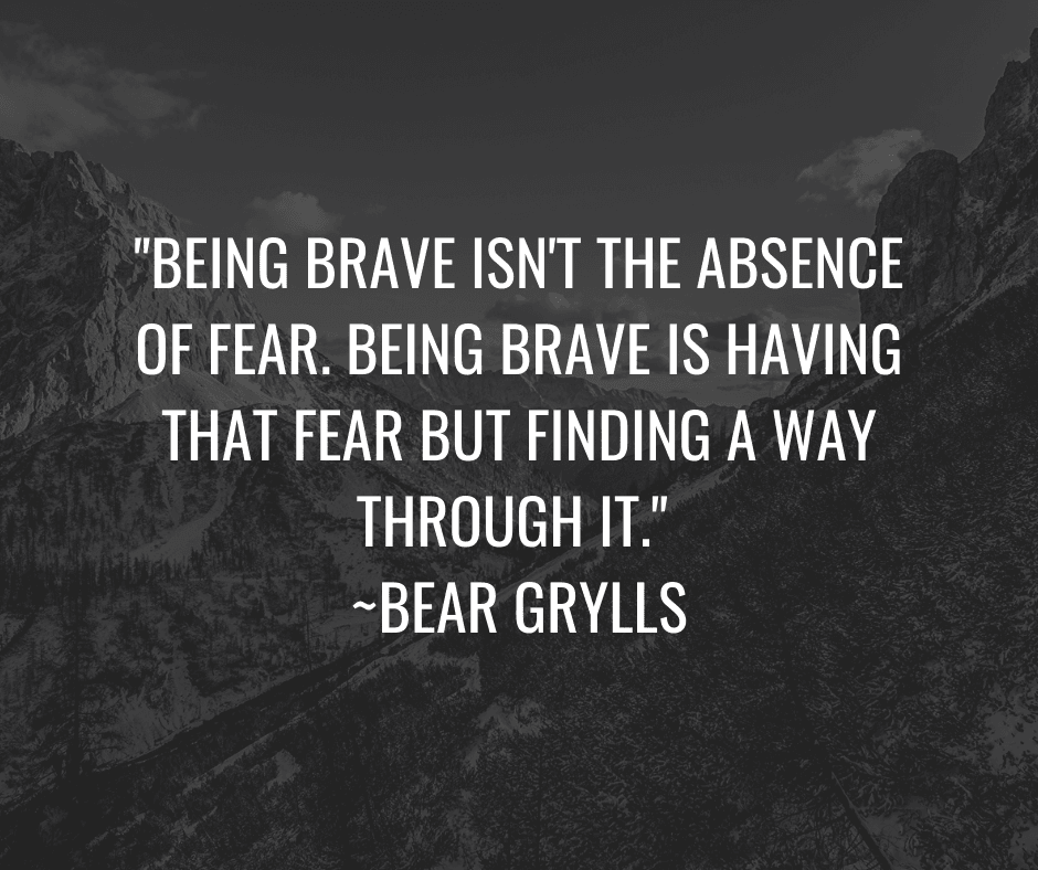 being brave not fearless bear grylls