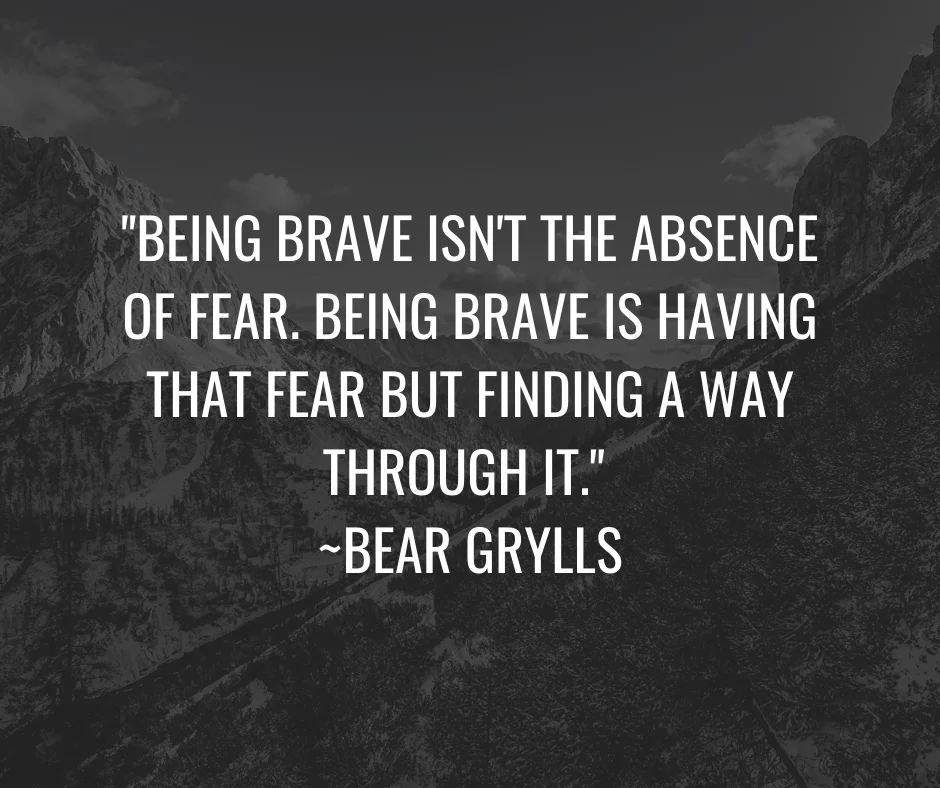 being brave not fearless bear grylls