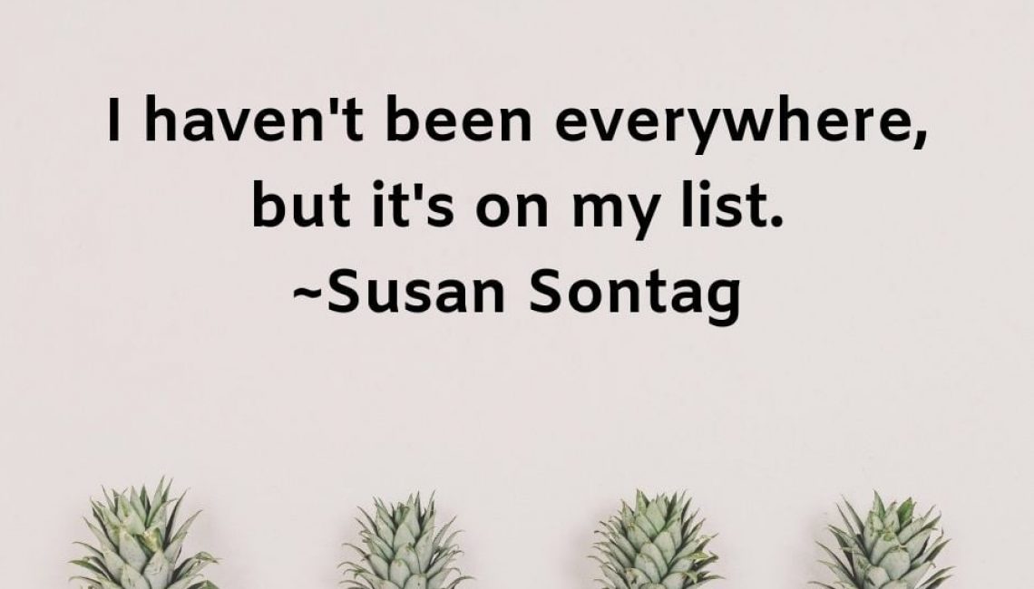 Quote: I haven't been everywhere but it's on my list.